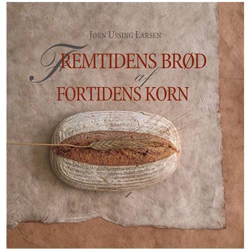 Aurion Fremtidens Brød Af Fortidens Korn Bog
