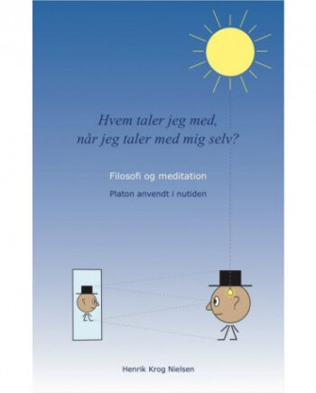 Hvem Taler Jeg Med  Når Jeg Taler Med Mig Selv: Filosofi Og Meditation Platon Anvendt   Nutiden Af: Henrik Krog Nielsen   Bull    Stk