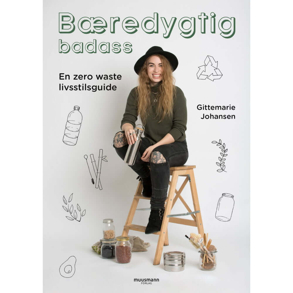 Zero Waste Livsstilsguide Bog Bæredygtighed  Praktiske Tips  Genbrug  Kompostering  Opskrifter Hedenhus Bæredygtig Badass
